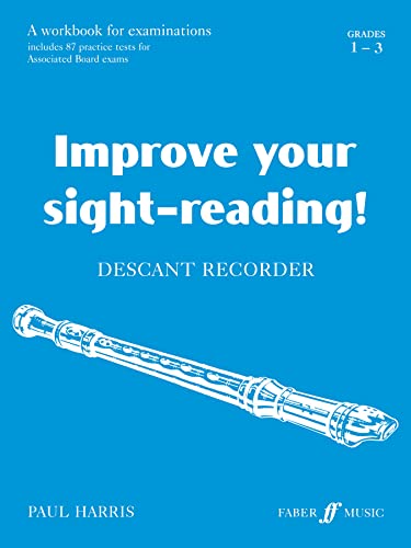 Improve Your Sight-Reading! Descant Recorder: Grade 1-3: A Workbook for Examinations (Faber Edition)